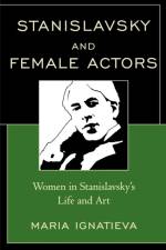 Stanislavsky and Female Actors af Maria Ignatieva