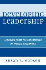Developing Leadership af Susan R. Madsen