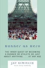 Runner as Hero af Jay Kimiecik