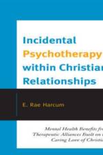 Incidental Psychotherapy within Christian Relationships af E. Rae Harcum