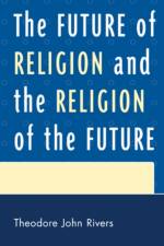 The Future of Religion and the Religion of the Future af Theodore John Rivers
