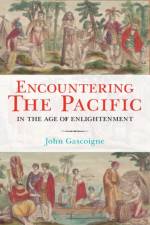 Encountering the Pacific in the Age of the Enlightenment af John (University of New South Wales Gascoigne
