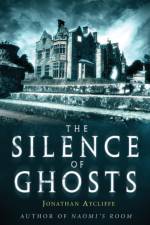 The Silence of Ghosts af Jonathan Aycliffe