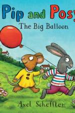 Pip and Posy: The Big Balloon