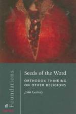Seeds of the Word: Orthodox Thinkin af G John