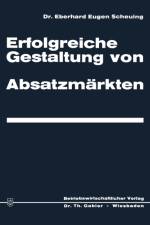 Erfolgreiche Gestaltung Von Absatzmarkten af Eberhard Eugen Scheuing