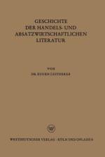 Geschichte Der Handels- Und Absatzwirtschaftlichen Literatur af Eugen Leitherer