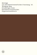Grundfragen Einer Betriebswirtschaftlichen Organisationstheorie af Wolfgang Mag