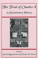 The Trial of Charles I - A Documentary History af David Lagomarsino