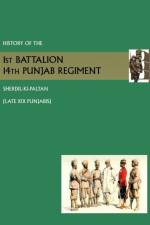 History of the 1st Battalion 14th Punjab Regiment Sherdil-KI-Paltanlate XIX Punjabis af Thompson Lt Col G H