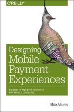 Designing Mobile Payment Experiences af Skip Allums
