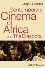 Contemporary Cinema of Africa and the Diaspora af Anjali (Wellesley College Prabhu