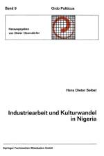 Industriearbeit Und Kulturwandel in Nigeria Kulturelle Implikationen Des Wandels Von Einer Traditionellen Stammesgesellschaft Zu Einer Modernen Industriegesellschaft af Hans Dieter Seibel