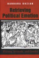 Retrieving Political Emotion af Barbara Koziak
