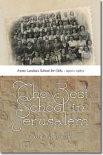 The Best School in Jerusalem - Annie Landau's School for Girls, 1900-1960 af Laura S. Schor