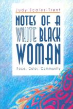 Notes of a White Black Woman af Judy Scales-Trent