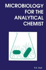 Microbiology for the Analytical Chemist af R K (Loughborough University of Technology Dart