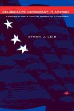 Deliberative Democracy in America af Ethan J. Leib