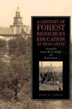 A Century of Forest Resources Education at Penn State af Henry D. Gerhold
