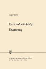 Kurz- Und Mittelfristige Finanzierung af Erich Thiess