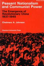 Peasant Nationalism and Communist Power af Chalmers A. Johnson
