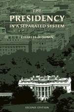 The Presidency in a Separated System af Charles O. Jones
