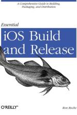 Essential iOS Build and Release af Ron Roche