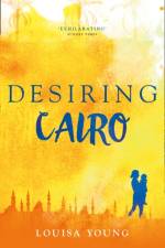 Desiring Cairo af Louisa Young