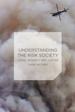 Understanding the Risk Society af Gabriel Mythen