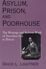 Asylum, Prison, and Poorhouse af David L. Lightner