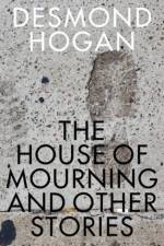 House of Mourning and Other Stories af Desmond Hogan