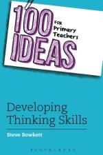 100 Ideas for Primary Teachers: Developing Thinking Skills af Steve Bowkett