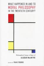 What Happened in and to Moral Philosophy in the Twentieth Century? af Fran O'Rourke
