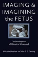 Imaging and Imagining the Fetus af Malcolm (Director Nicolson