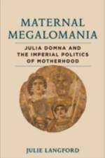 Maternal Megalomania af Julie (University of South Florida) Langford