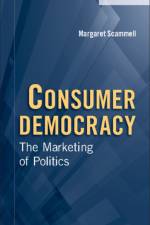 Consumer Democracy af Margaret (London School of Economics and Political Science) Scammell