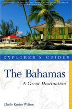 Explorer's Guide Bahamas: A Great Destination af Chelle Koster-Walton