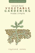 Raised-Bed Vegetable Gardening Made Simple af Raymond Nones