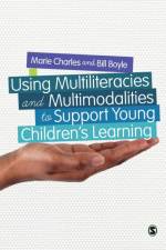 Using Multiliteracies and Multimodalities to Support Young Children's Learning