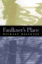 Faulkner's Place af Michael Millgate