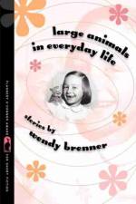Large Animals in Everyday Life af Wendy Brenner