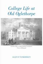 College Life at Old Oglethorpe af Allen P. Tankersley