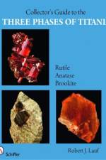 Collector’s Guide to the Three Phases of Titania af Robert J. Lauf