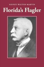 Florida's Flagler af Sidney Walter Martin