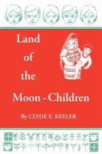 Land of the Moon-Children af Clyde E. Keeler