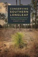 Conserving Southern Longleaf af Professor Albert G. Way
