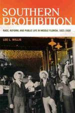 Southern Prohibition af Lee L. Willis