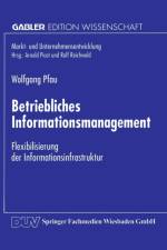 Betriebliches Informationsmanagement af Wolfgang Pfau
