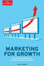 The Economist: Marketing for Growth af Iain Ellwood