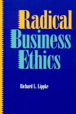 Radical Business Ethics af Richard L. Lippke